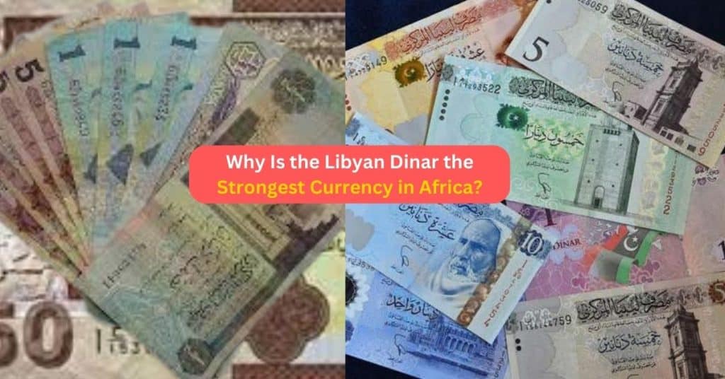 Why Is The Libyan Dinar The Strongest Currency In Africa Experts 